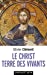 Seller image for Le Christ, terre des vivants [FRENCH LANGUAGE - No Binding ] for sale by booksXpress