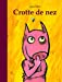 Bild des Verkufers fr Crotte de nez [FRENCH LANGUAGE - No Binding ] zum Verkauf von booksXpress