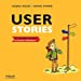 Imagen del vendedor de User stories: 50 clés pour raconter les besoins utilisateurs [FRENCH LANGUAGE - No Binding ] a la venta por booksXpress