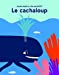 Imagen del vendedor de Le cachaloup [FRENCH LANGUAGE - No Binding ] a la venta por booksXpress