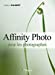 Image du vendeur pour Affinity pour les photographes [FRENCH LANGUAGE - No Binding ] mis en vente par booksXpress