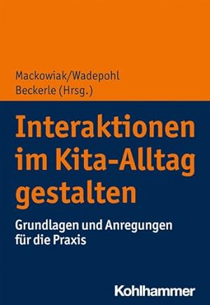 Imagen del vendedor de Interaktionen Im Kita-alltag Gestalten : Grundlagen Und Anregungen Fur Die Praxis -Language: german a la venta por GreatBookPrices