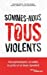 Imagen del vendedor de Sommes-nous tous violents ?: Une psychanalyste, un rabbin, un prêtre et un imam répondent [FRENCH LANGUAGE - No Binding ] a la venta por booksXpress