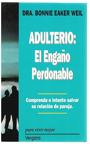 Seller image for Adulterio: el engao perdonable. Comprenda e intente salvar su relacin de pareja for sale by Librera Dilogo