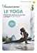 Image du vendeur pour Le yoga: Fondements, postures et exercices à pratiquer au quotidien [FRENCH LANGUAGE - No Binding ] mis en vente par booksXpress