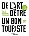 Seller image for De l'art d'être un bon touriste: Pour des voyages enrichissants et responsables [FRENCH LANGUAGE - No Binding ] for sale by booksXpress
