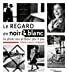 Imagen del vendedor de Le regard en noir et blanc: La photo noir et blanc pas à pas [FRENCH LANGUAGE - No Binding ] a la venta por booksXpress