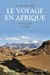 Image du vendeur pour Le Voyage en Afrique [FRENCH LANGUAGE - No Binding ] mis en vente par booksXpress