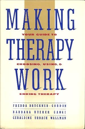 Image du vendeur pour Making Therapy Work: Your Guide to Choosing, Using, and Ending Therapy mis en vente par Redux Books