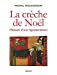 Seller image for La crèche de Noël. Histoire d'une représentation [FRENCH LANGUAGE - No Binding ] for sale by booksXpress