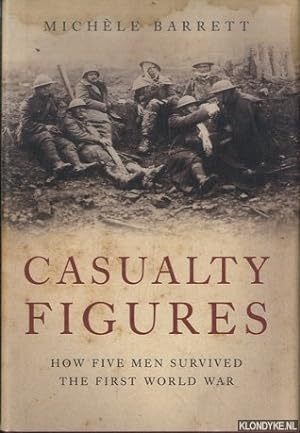 Bild des Verkufers fr Casualty Figures: How Five Men Survived the First World War zum Verkauf von Klondyke