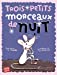 Seller image for Trois petits morceaux de nuit [FRENCH LANGUAGE - No Binding ] for sale by booksXpress