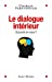 Seller image for Le Dialogue intérieur: Qui parle en nous ? [FRENCH LANGUAGE - No Binding ] for sale by booksXpress