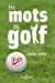 Seller image for Les mots du golf - Nouveauté [FRENCH LANGUAGE] Broché for sale by booksXpress