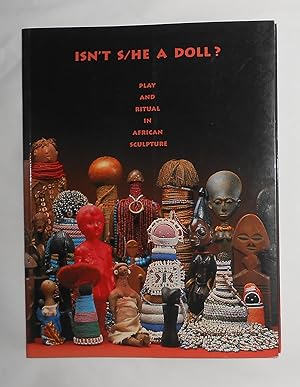 Image du vendeur pour Isnt s/he A Doll ? Play and Ritual in African Sculpture mis en vente par David Bunnett Books