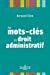 Seller image for Les mots-clés du droit administratif - Nouveauté [FRENCH LANGUAGE] Broché for sale by booksXpress