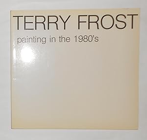 Immagine del venditore per Terry Frost - Painting in the 1980's (University of Reading 1986) venduto da David Bunnett Books