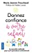 Seller image for Donnez confiance à votre enfant [FRENCH LANGUAGE] Poche for sale by booksXpress
