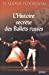 Image du vendeur pour L'Histoire secrète des ballets russes [FRENCH LANGUAGE - No Binding ] mis en vente par booksXpress