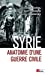 Bild des Verkufers fr Syrie - Anatomie d'une guerre civile [FRENCH LANGUAGE - No Binding ] zum Verkauf von booksXpress