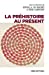 Immagine del venditore per La préhistoire au présent [FRENCH LANGUAGE - No Binding ] venduto da booksXpress