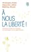 Seller image for  nous la liberté: Comment se libérer de nos peurs, de nos préjugés, de nos dépendances [FRENCH LANGUAGE] Poche for sale by booksXpress