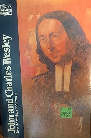 John and Charles Wesley: Selected Prayers, Hymns, Journal Notes, Sermons, Letters and Treatises (...