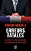 Seller image for Erreurs fatales: Comment nos présidents ont failli face au terrorisme [FRENCH LANGUAGE - No Binding ] for sale by booksXpress