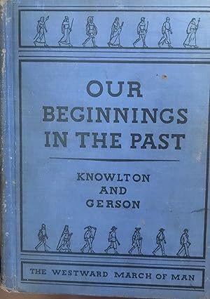 Seller image for Our Beginnings in the Past: A First Book in History (The Westward March of Man Series) for sale by Margaret Bienert, Bookseller