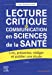 Image du vendeur pour Lecture critique et communication en sciences de la santé: Lire, présenter, rédiger et publier une étude [FRENCH LANGUAGE - No Binding ] mis en vente par booksXpress