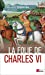 Seller image for La folie de Charles VI. Roi Bien-Aimé [FRENCH LANGUAGE - No Binding ] for sale by booksXpress