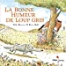 Bild des Verkufers fr LA BONNE HUMEUR DE LOUP GRIS - poche [FRENCH LANGUAGE - No Binding ] zum Verkauf von booksXpress