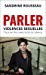 Image du vendeur pour Parler: Violences sexuelles, pour en finir avec la loi du silence [FRENCH LANGUAGE - No Binding ] mis en vente par booksXpress