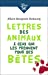 Bild des Verkufers fr Lettres des animaux à ceux qui les prennent pour des bêtes [FRENCH LANGUAGE - No Binding ] zum Verkauf von booksXpress