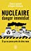 Imagen del vendedor de Nucléaire, danger immédiat: Et ça se passe près de chez vous ! [FRENCH LANGUAGE - No Binding ] a la venta por booksXpress