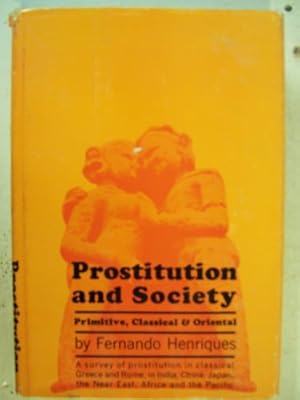 Imagen del vendedor de Prostitution and Society. a Survey. Primitive, Classical & Oriental a la venta por Redux Books