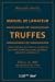 Seller image for Manuel de l'amateur de truffes ou L'art d'obtenir des truffes, au moyen de plants artificiels: Précédé d'une histoire de la truffe et suivi d'un traité sur la culture des champignons [FRENCH LANGUAGE - No Binding ] for sale by booksXpress