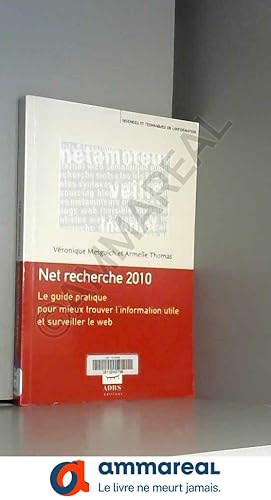 Bild des Verkufers fr Net recherche 2010 : Le guide pratique pour mieux trouver l'information utile et surveiller le web zum Verkauf von Ammareal