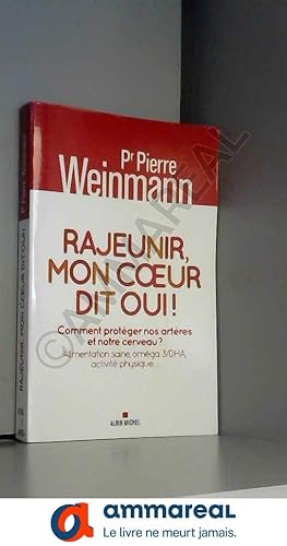 Image du vendeur pour Rajeunir, mon coeur dit oui !: Comment protger nos artres et notre cerveau ? Alimentation saine, omga 3/DHA, activit physique mis en vente par Ammareal