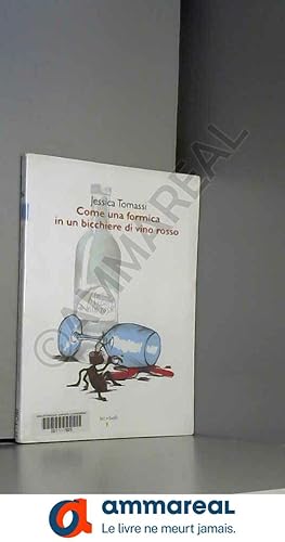 Bild des Verkufers fr Come una formica in un bicchiere di vino rosso zum Verkauf von Ammareal