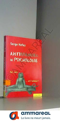 Bild des Verkufers fr Antimanuel de psychologie : Toi, moi. et l'amour zum Verkauf von Ammareal