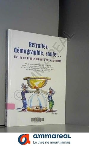 Seller image for Retraites, dmographie, sant. : Vieillir en France aujourd'hui et demain for sale by Ammareal