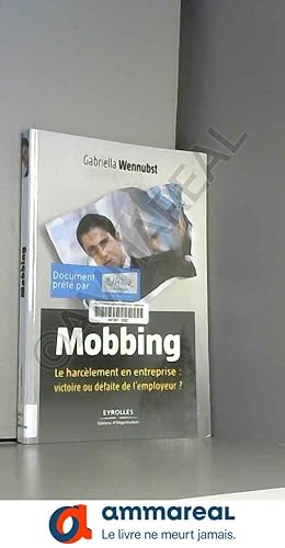 Seller image for Mobbing: Le harclement en entreprise : victoire ou dfaite de l'employeur ? for sale by Ammareal