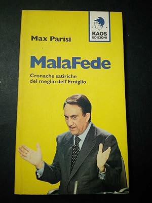 Image du vendeur pour Parisi Max. Malafede. Cronache satiriche del meglio dell'Emiglio. Kaos edizioni. 1994 mis en vente par Amarcord libri