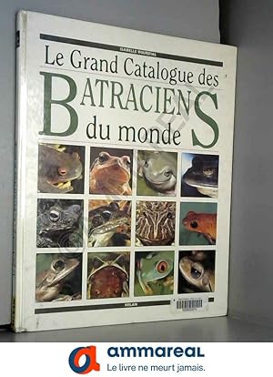 Bild des Verkufers fr Le Grand Catalogue des batraciens du monde zum Verkauf von Ammareal