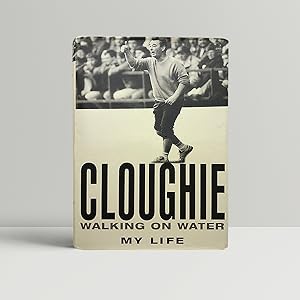 Seller image for Cloughie: Walking On Water - SIGNED by the Author for sale by John Atkinson Books ABA ILAB PBFA