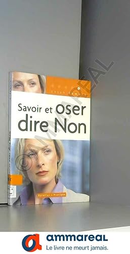 Seller image for Savoir et oser dire non : 2me dition revue et corrige for sale by Ammareal