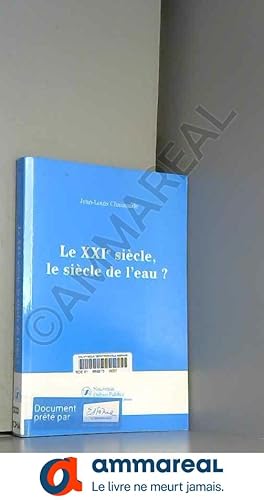 Bild des Verkufers fr Le XXIe sicle, le sicle de l'eau ? zum Verkauf von Ammareal