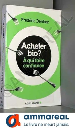 Image du vendeur pour Acheter bio ?: A qui faire confiance mis en vente par Ammareal