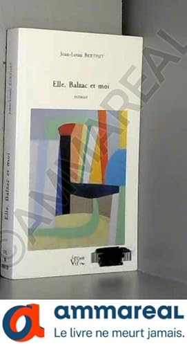 Image du vendeur pour Elle, Balzac et moi mis en vente par Ammareal